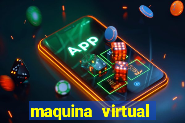 maquina virtual para jogar