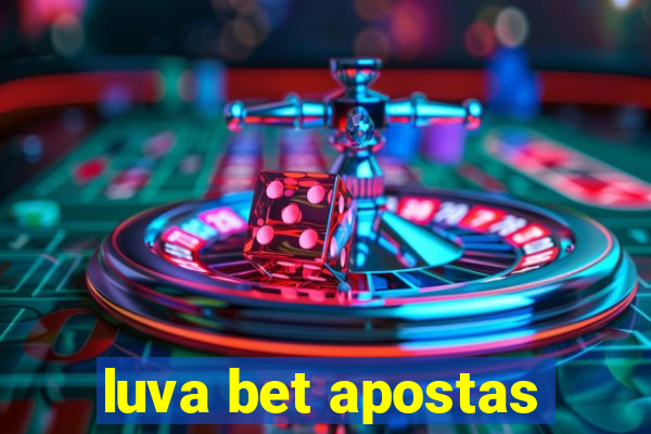 luva bet apostas