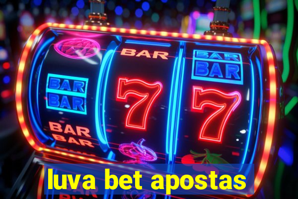 luva bet apostas