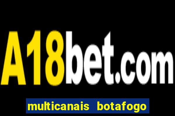 multicanais botafogo x vitoria