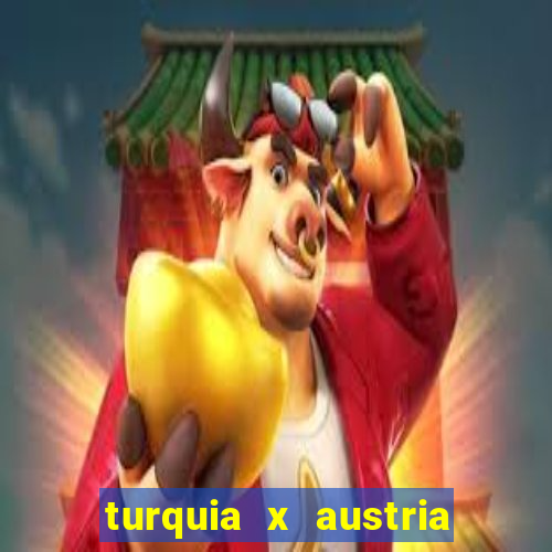 turquia x austria onde assistir