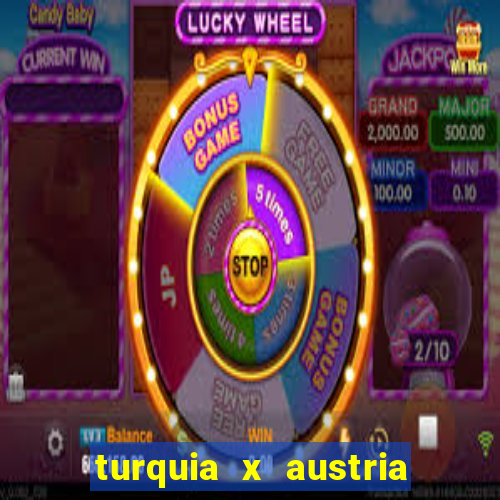 turquia x austria onde assistir