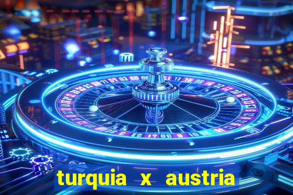 turquia x austria onde assistir