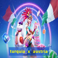 turquia x austria onde assistir