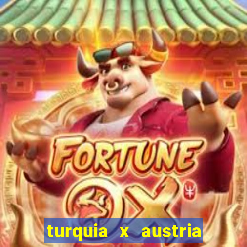 turquia x austria onde assistir