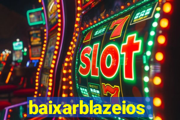 baixarblazeios