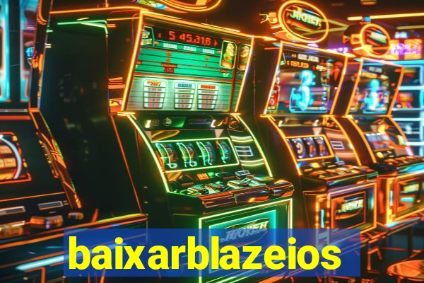 baixarblazeios