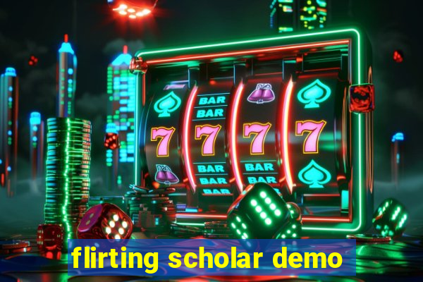 flirting scholar demo