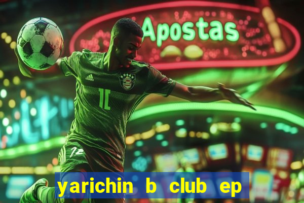 yarichin b club ep 2 dublado