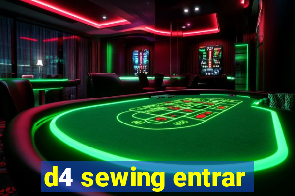 d4 sewing entrar