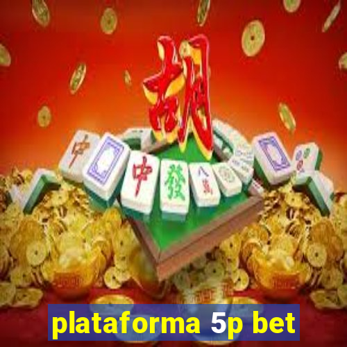 plataforma 5p bet