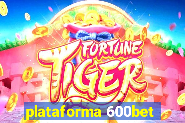 plataforma 600bet