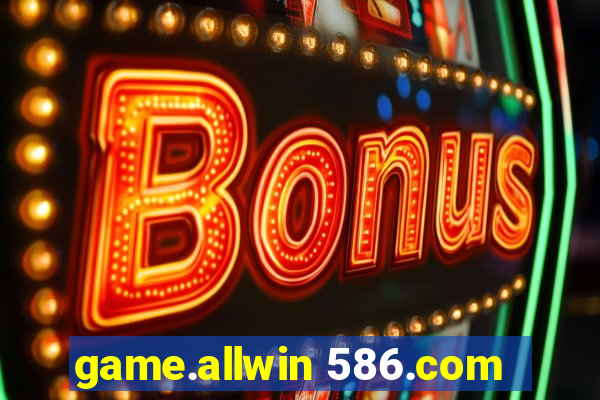 game.allwin 586.com