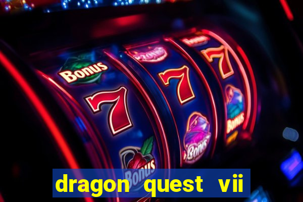 dragon quest vii ps1 rom pt-br