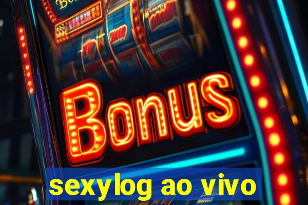 sexylog ao vivo