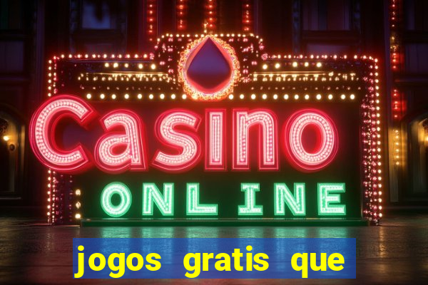 jogos gratis que realmente ganha dinheiro