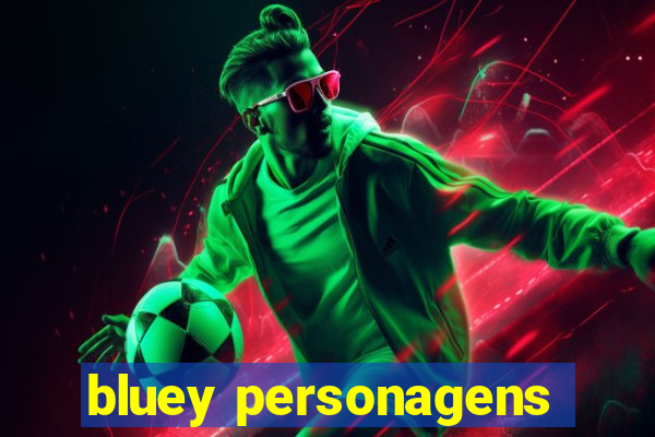 bluey personagens