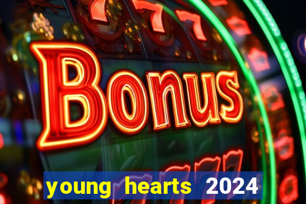 young hearts 2024 onde assistir