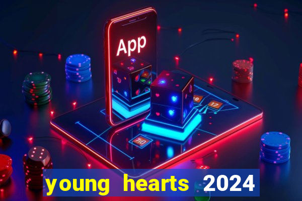 young hearts 2024 onde assistir