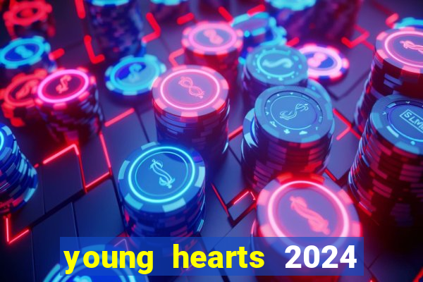 young hearts 2024 onde assistir