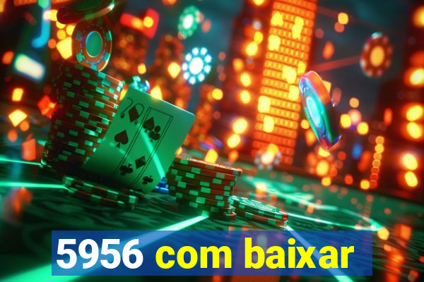 5956 com baixar