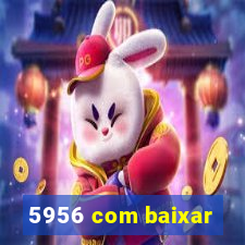 5956 com baixar