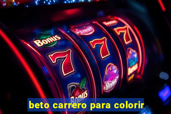 beto carrero para colorir