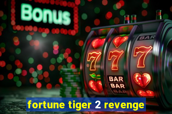 fortune tiger 2 revenge