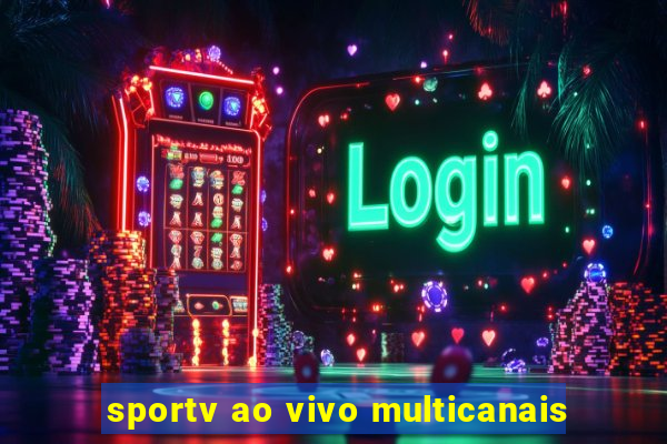 sportv ao vivo multicanais