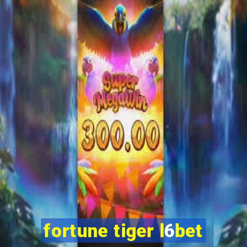 fortune tiger l6bet