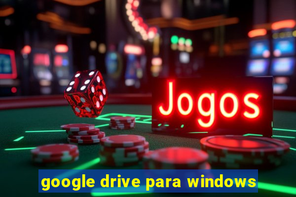 google drive para windows