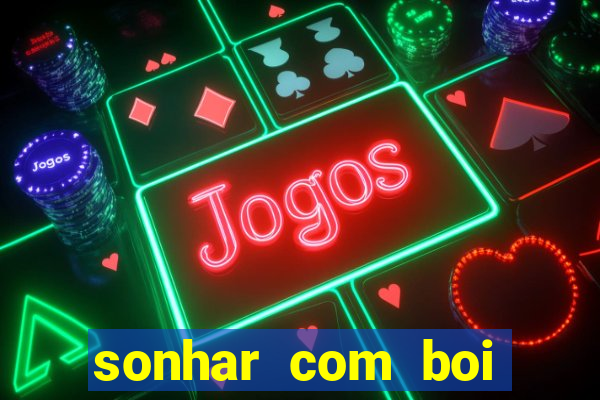 sonhar com boi branco jogo do bicho