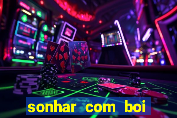 sonhar com boi branco jogo do bicho