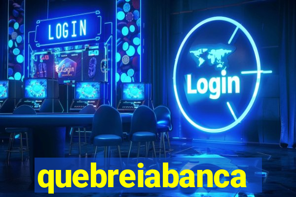 quebreiabanca