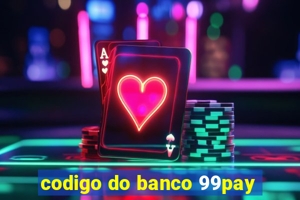 codigo do banco 99pay