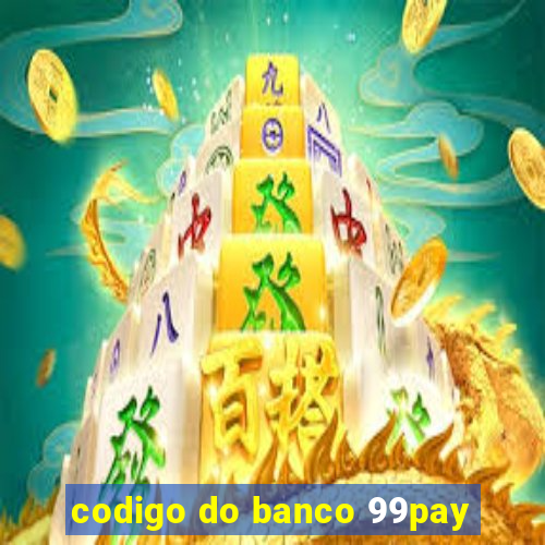 codigo do banco 99pay