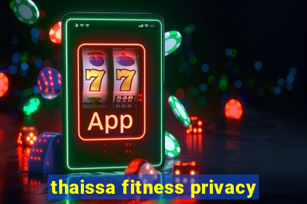 thaissa fitness privacy