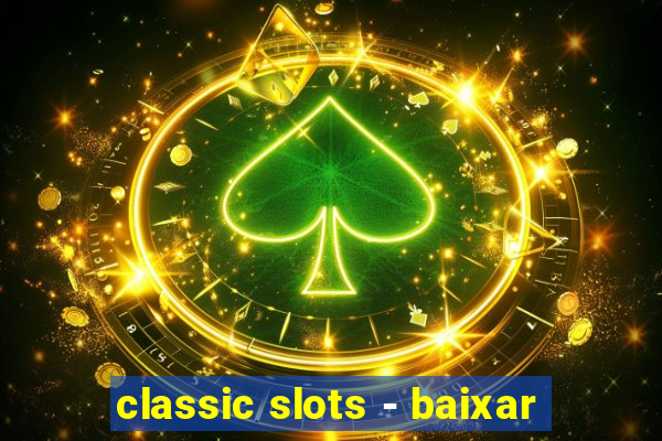 classic slots - baixar