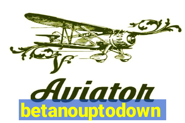 betanouptodown