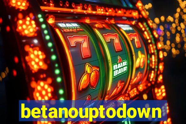 betanouptodown