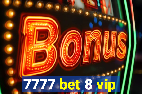 7777 bet 8 vip