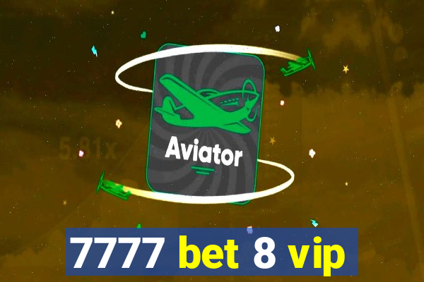 7777 bet 8 vip