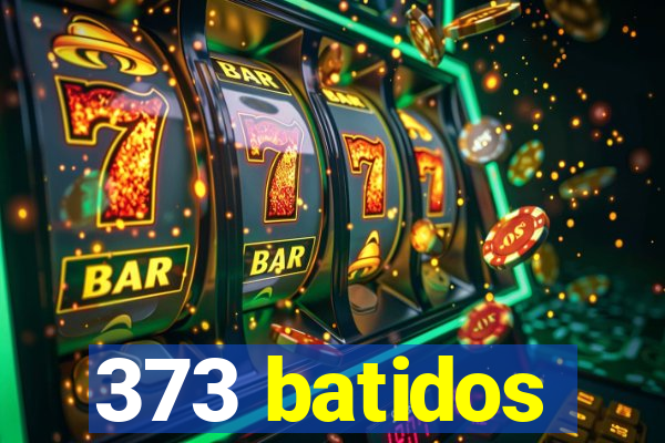 373 batidos