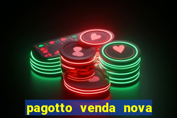 pagotto venda nova do imigrante