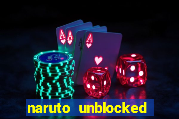 naruto unblocked games 76