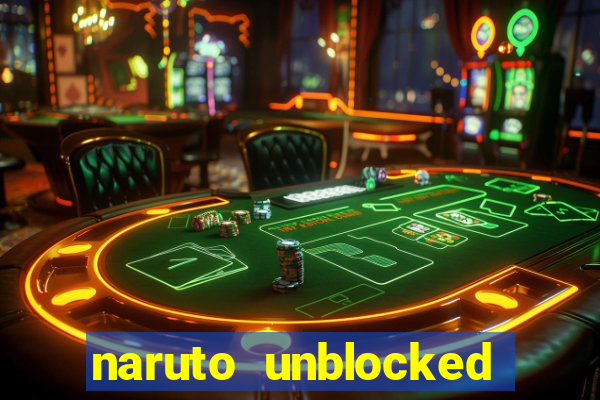 naruto unblocked games 76