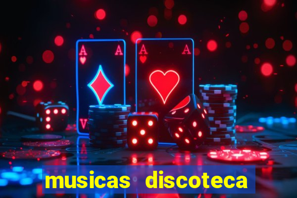 musicas discoteca anos 70 80 90