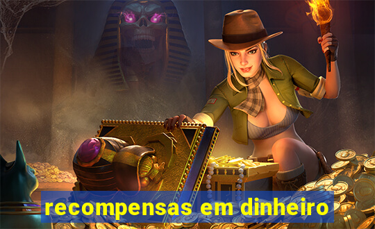 recompensas em dinheiro