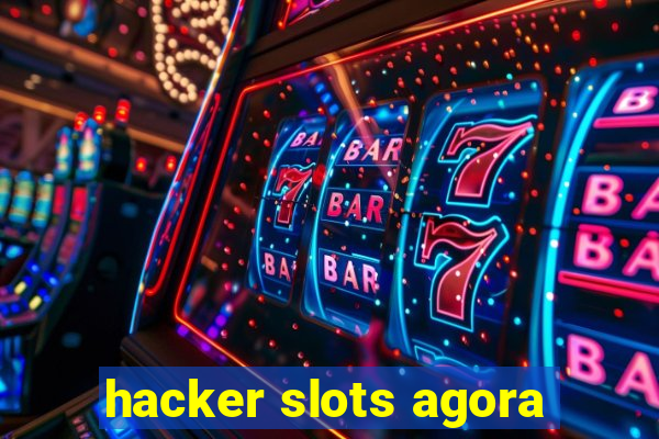 hacker slots agora