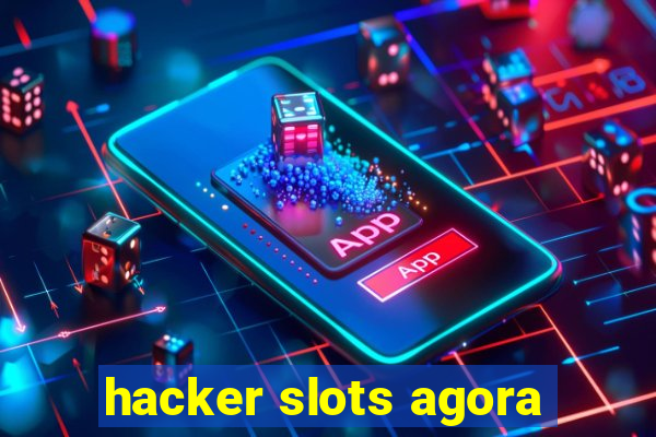 hacker slots agora